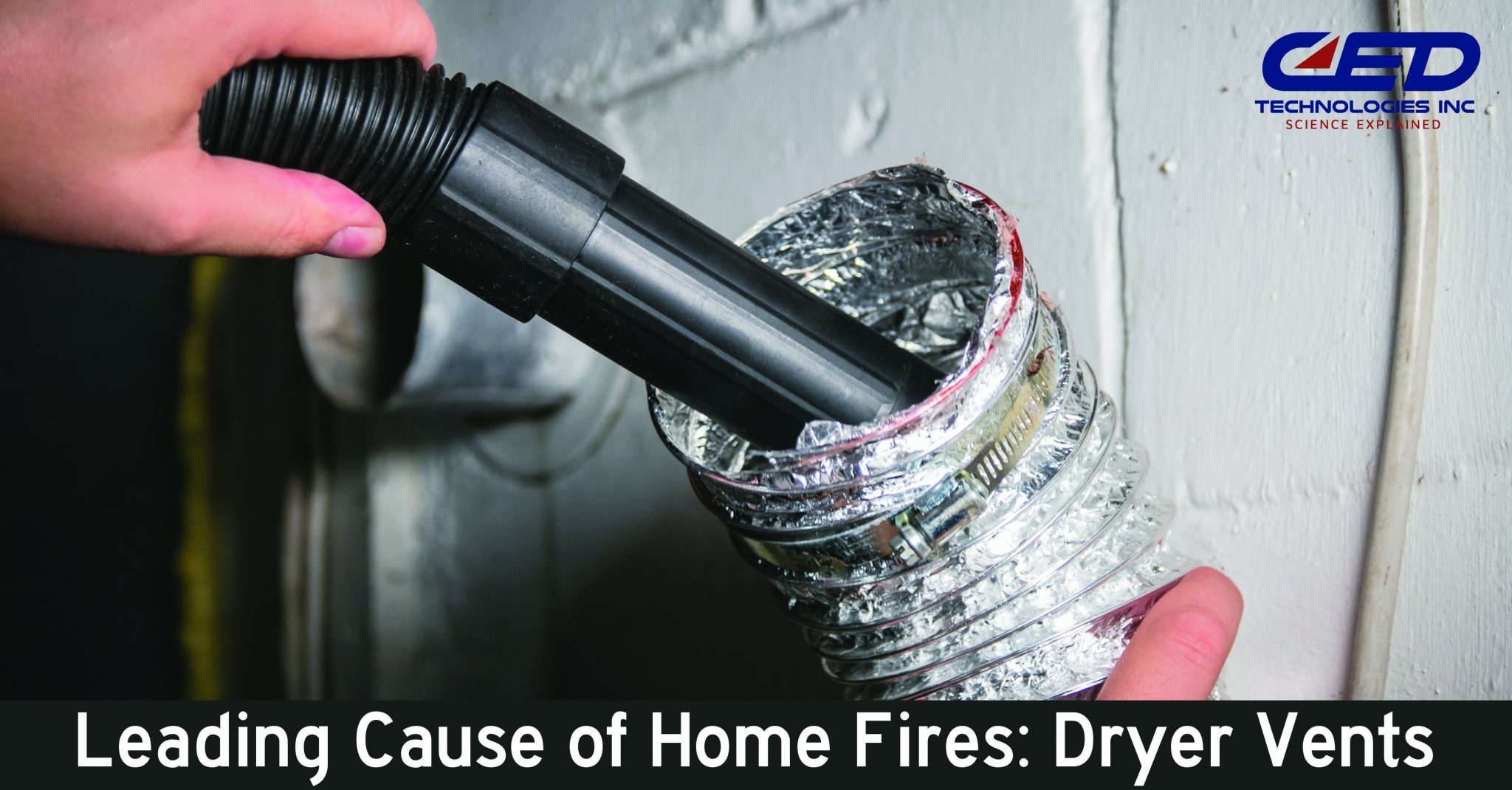 Leading Cause of Home Fires Dryer Vents CED Technologies, Inc.