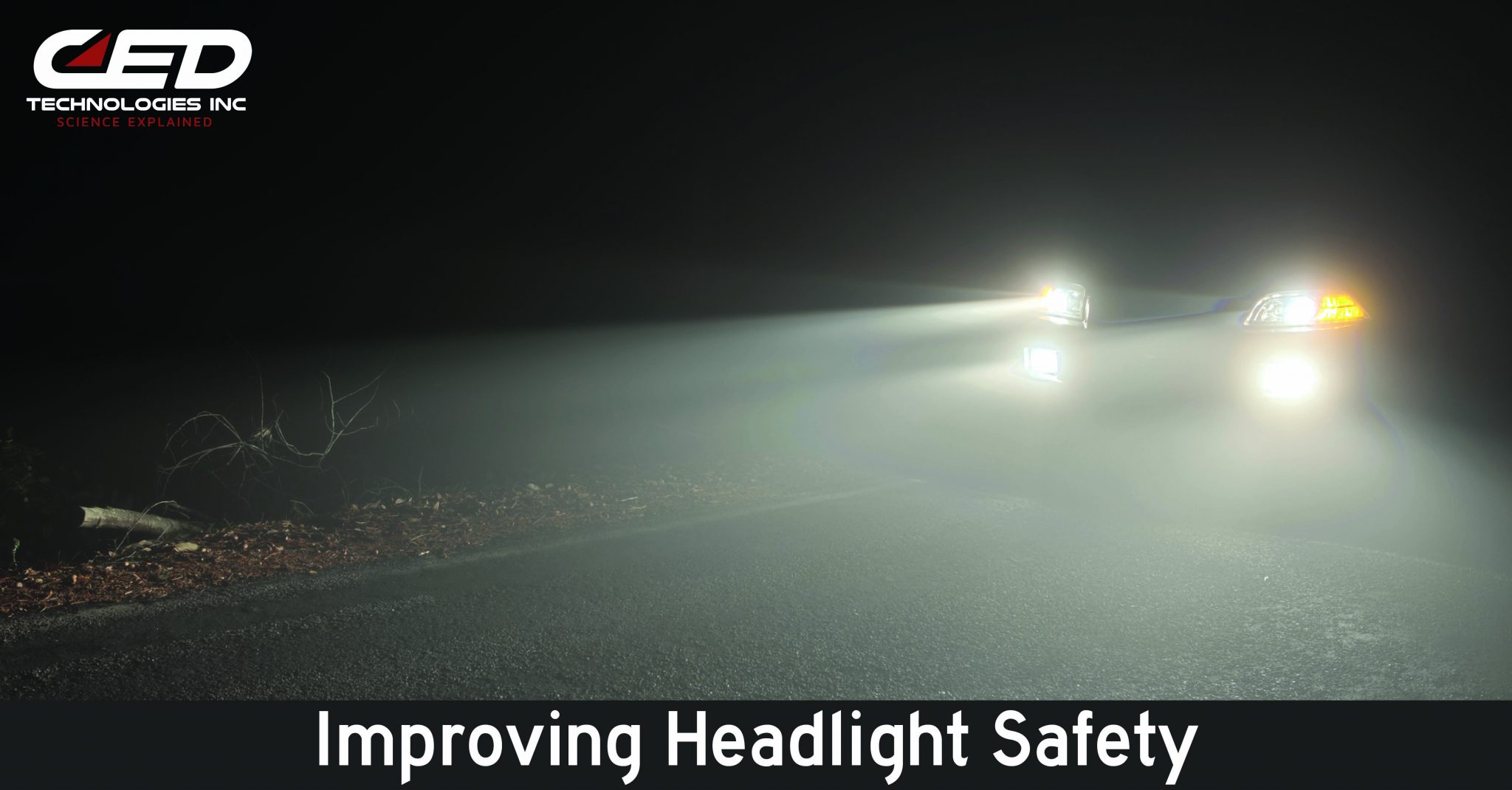 The Drive to Improve Headlight Safety CED Technologies, Inc.
